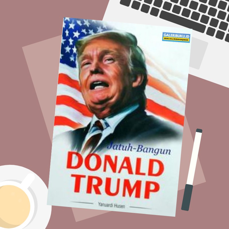 BUKU BIOGRAFI : JATUH BANGUN DONALD TRUMP