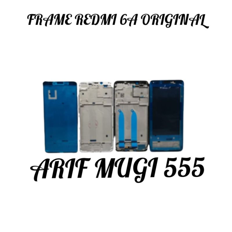 FRAME LCD TULANG LCD BEZZEL TATAKAN DUDUKAN XIAOMI REDMI 6A ORIGINAL