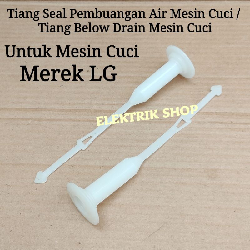 TIANG SEAL PEMBUANGAN AIR MESIN CUCI LG / TIANG BELOW DRAIN MESIN CUCI LG DLL