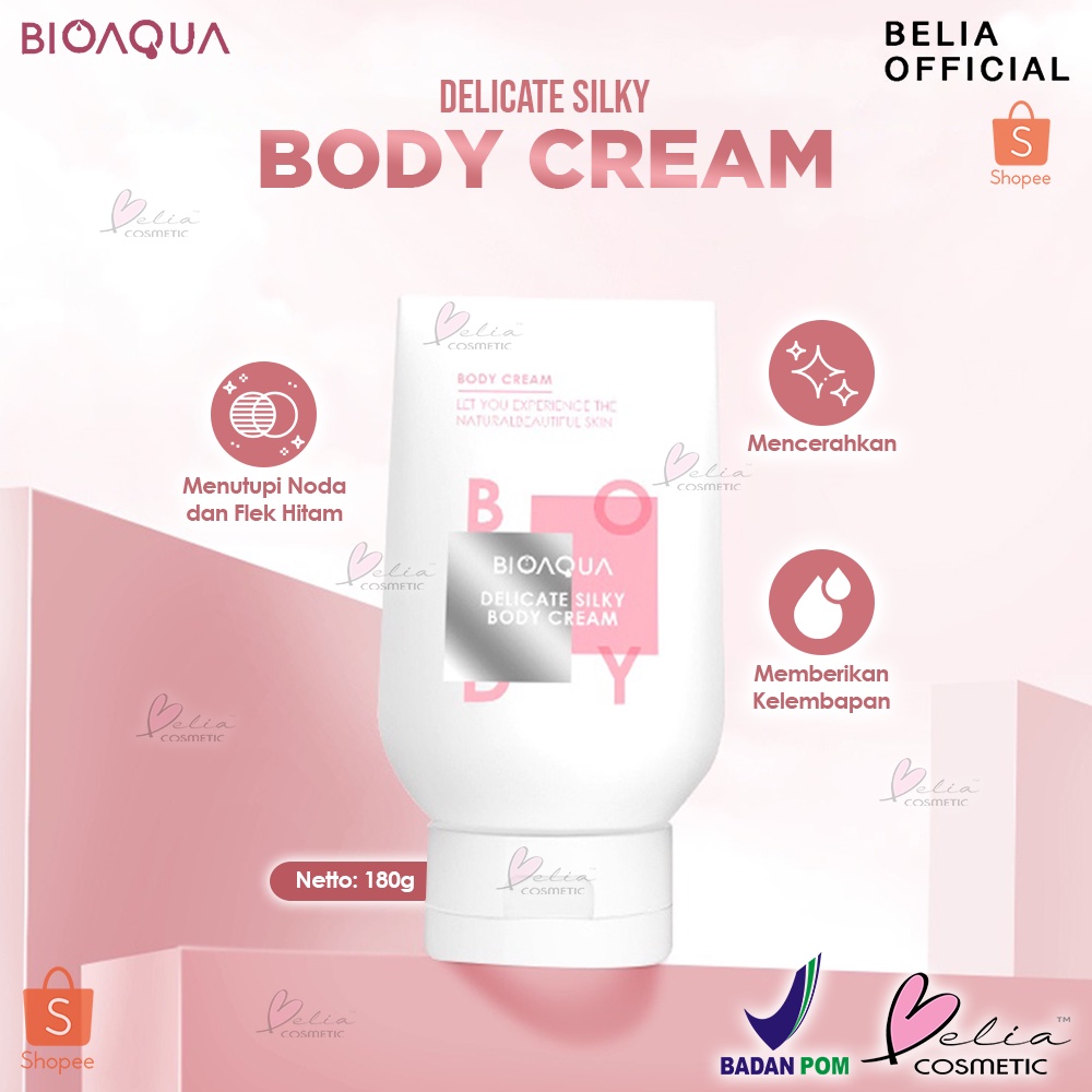 ❤ BELIA ❤ BIOAQUA Delicate Silky Body Cream | 180g | Body Cream | Lotion | Whitening | Moisturizing | Perawatan Tubuh | BPOM