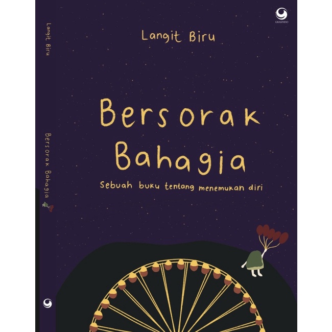 BERSORAK BAHAGIA : SEBUAH BUKU TENTANG MENEMUKAN DIRI KARYA LANGIT BIRU / GRASINDO