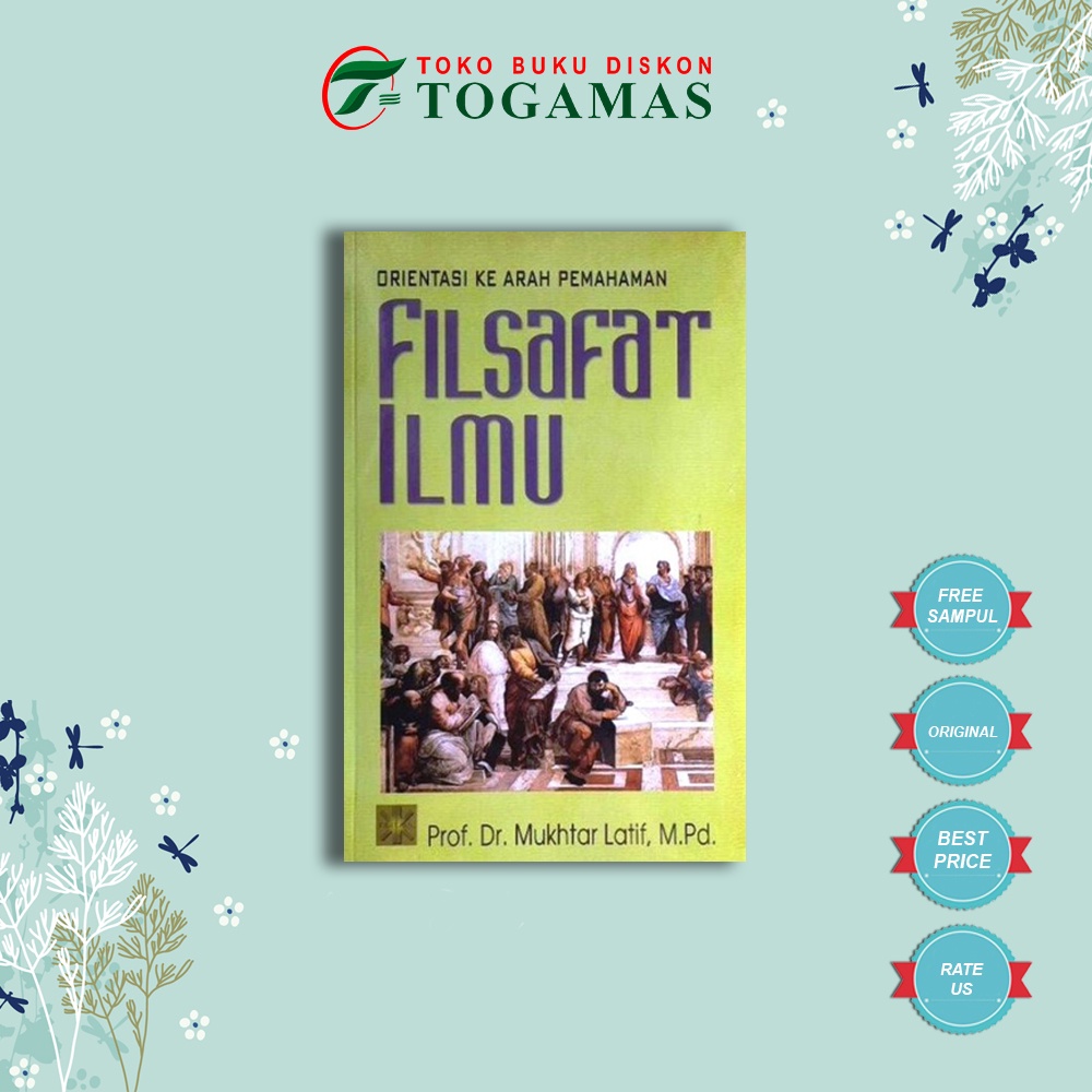 Jual Orientasi Ke Arah Pemahaman Filsafat Ilmu Mukhtar Latif Shopee