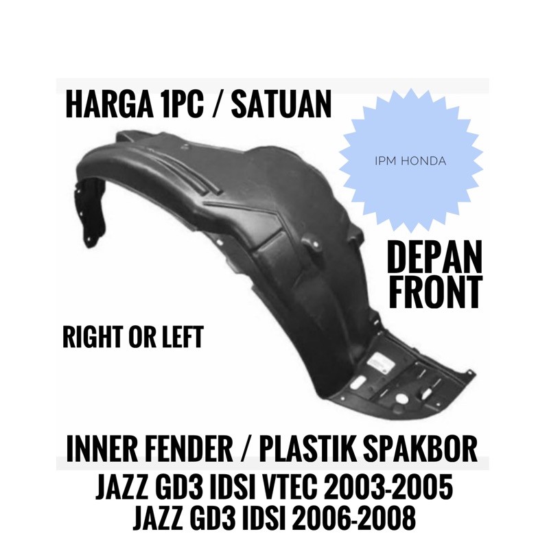 SAE T00 Inner Liner Linner Fender Plastik Spakbor Depan Kanan / Kiri Honda Jazz GD3 2003 2004 2005 IDSI VTEC