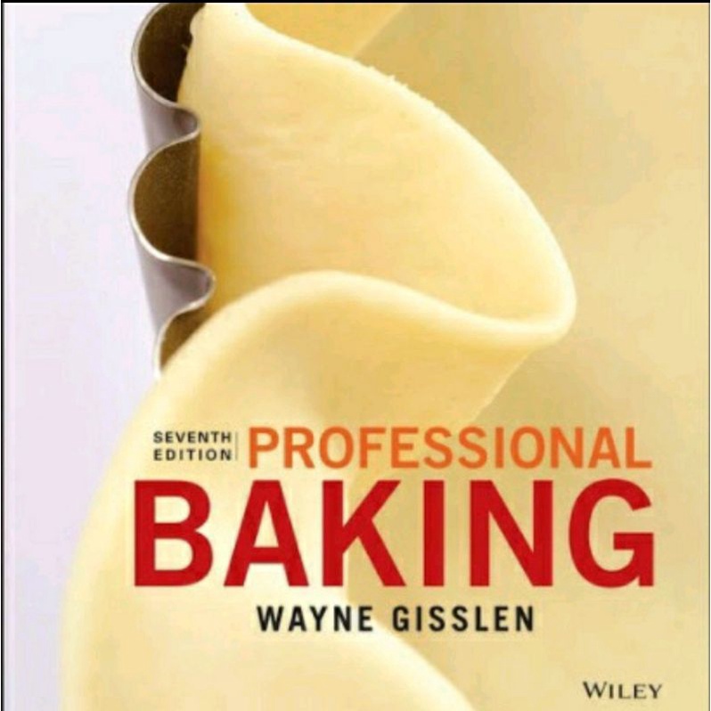 Buku Food, Cooking, Baking & Pastry - Profesional Baking, 7th Edition by Wayne Gisslen, J . Gerard
