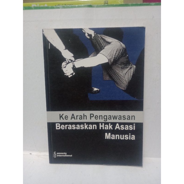 BUKU BEKAS : KE ARAH PENGAWASAN BERASASKAN HAK ASASI MANUSIA