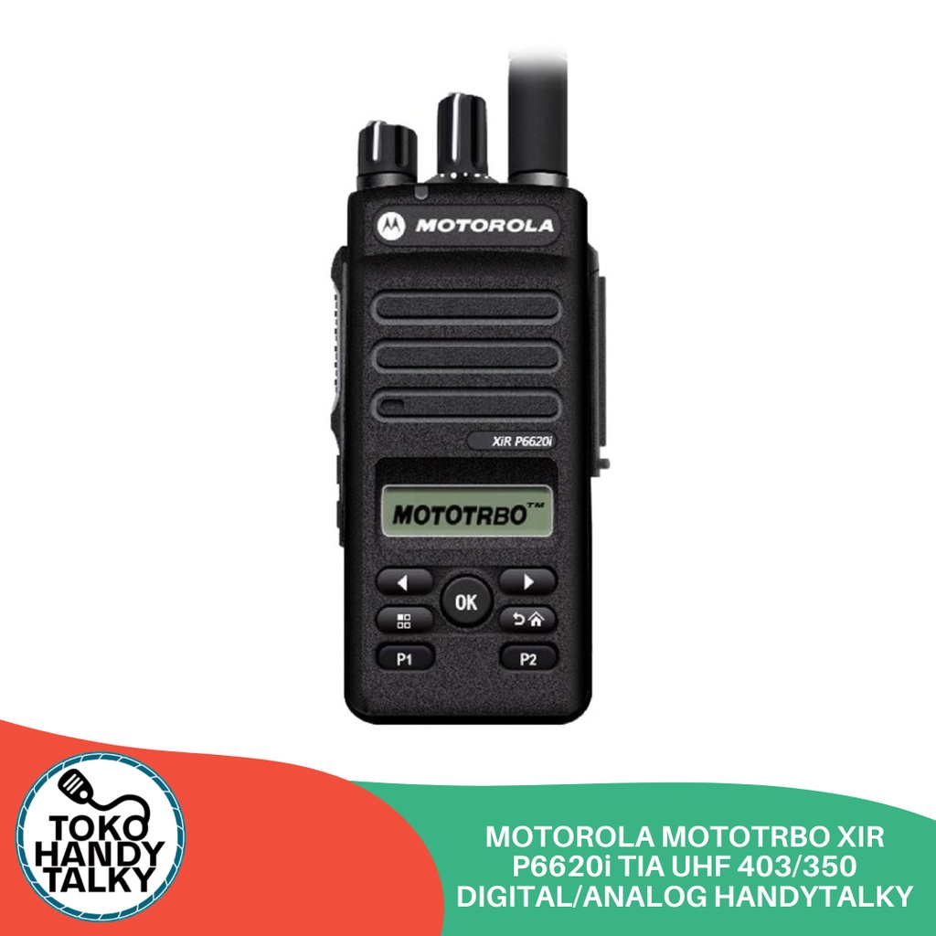 HANDY TALKY MOTOROLA MOTOTRBO XIR P6620I TIA UHF 403/350 DIGITAL/ANALOG ORIGINAL NEW GARANSI RESMI POSTEL