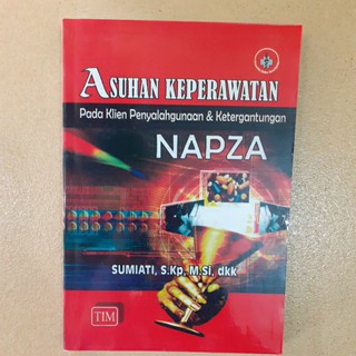 BUKU ASUHAN KEPERAWATAN PADA KLIEN PENYALAHGUNAAN DAN KETERGANTUNGAN NAPZA - SUMIATI [ORIGINAL]