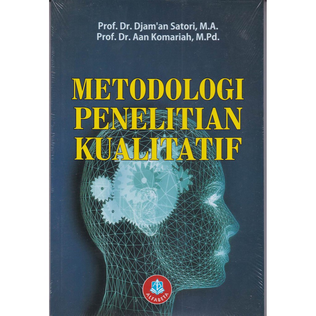 BUKU METODOLOGI PENELITIAN KUALITATIF - PROF DR DJAM AN SATORI M.A , PROF DR AAN KOMARIAH M.PD [ORIGINAL]