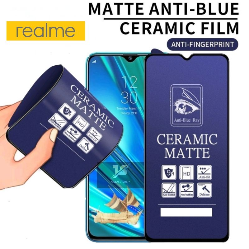 TEMPERED GLASS MATTE CERAMIC ANTI BLUE LIGHT ANTI GLARE FULL COVER REALME 6 5 5I 7 7I C11 C15 C20 C21S 8(4G) C12 C17 C21 8 PRO 7 PRO NARZO 20 C25/C25S NARZO 30A NARZO 30 PRO X3 X3 PRO NARZO 20 50 5G PRO 8I C31 C35 C30 C33 10 GT MASTER NEO 2 3 C30S C55 C53