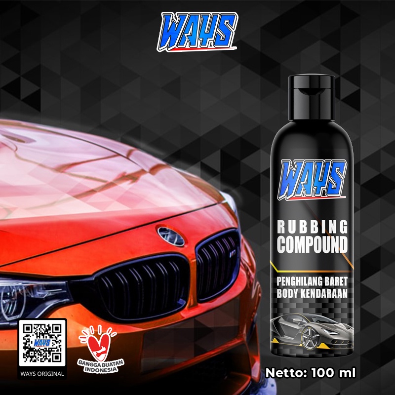 WAYS Penghilang Baret Lecet Cut Rubbing Compound Poles Cat Body Kendaraan Helm Motor Mobil - 100ml