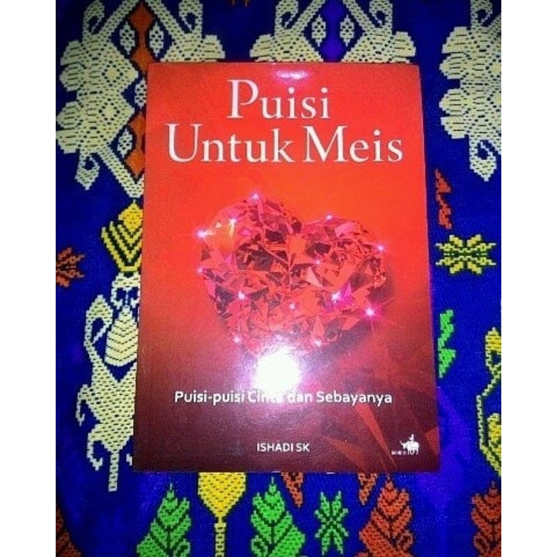 Puisi Untuk Meis: Puisi-puisi Cinta dan Sebayanya oleh Ishadi SK