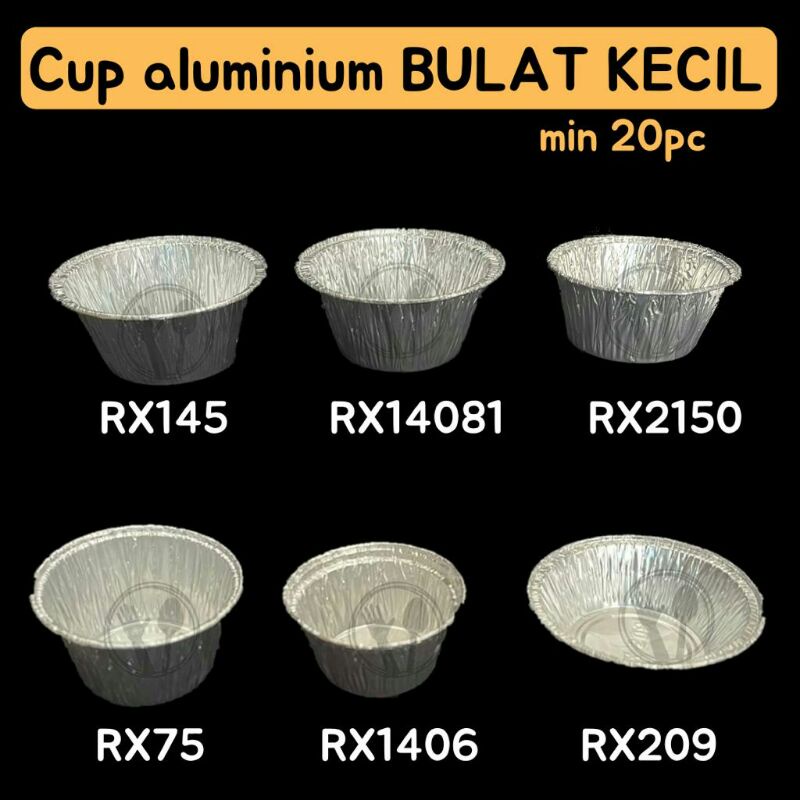 CUP ALUMUNIUM BULAT KECIL MANGKOK ALU TRAY ALU TRAY FOIL TRAY ALU FOIL CUP MAKANAN KOTAK MAKANAN CUP ALUMUNIUM FOIL RX145 CUP ALUMUNIUM RX14081 ALUMUNIUM CUP RX2150 ALUMUNIUM FOIL RX75 CUP ALU RX1406 CUP ALU FOIL RX209