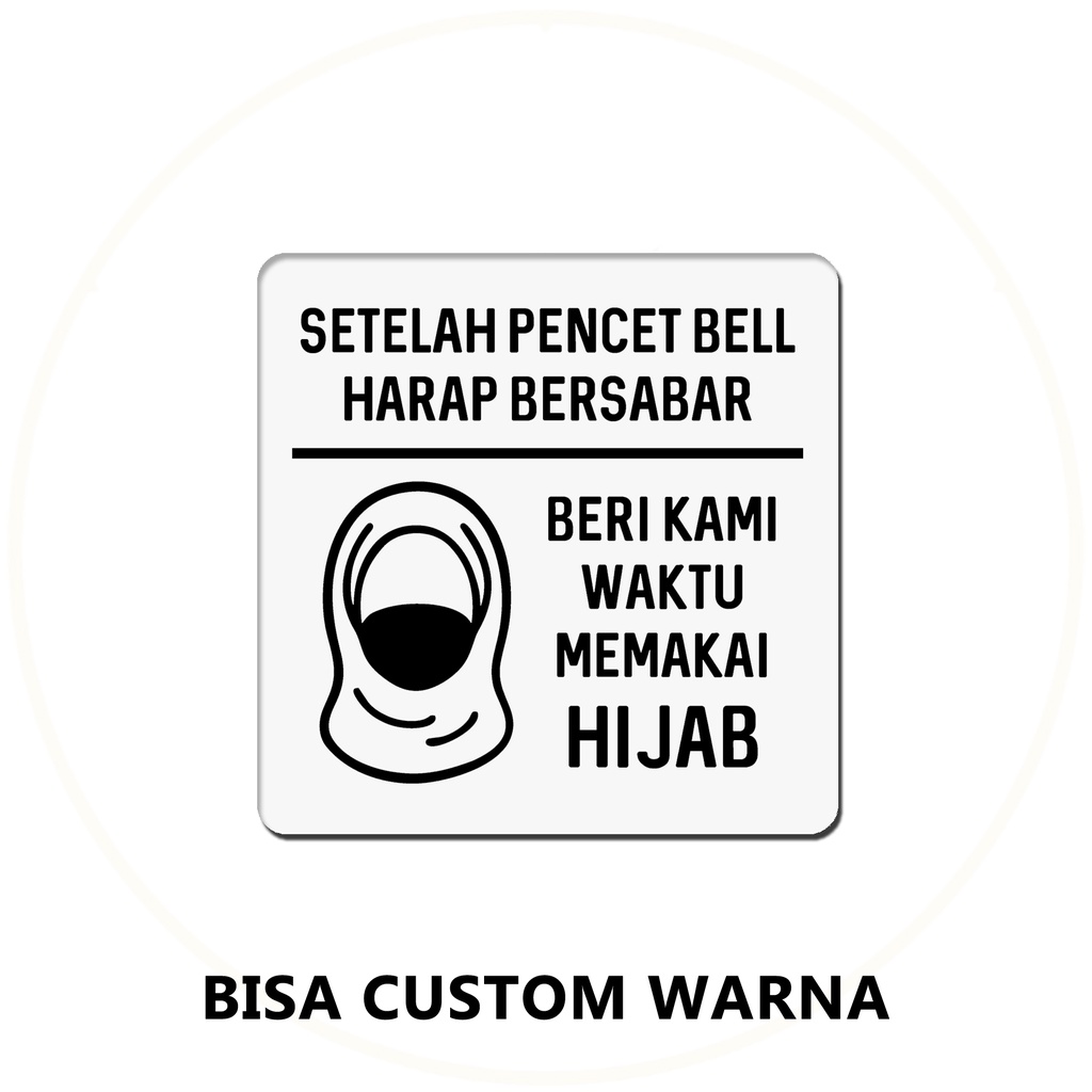 SIGN AKRILIK - SETELAH PENCET BELL HARAP SABAR - HIJAB 14.5 X 14.5 CM