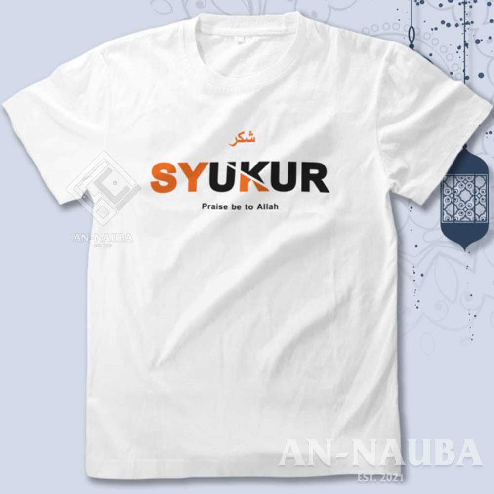 KAOS DAKWAH ISLAMI SYUKUR PRAISE BE TO ALLAH / Baju Distro Santri Islam / Tshirt Muslim [AN-6468]-4