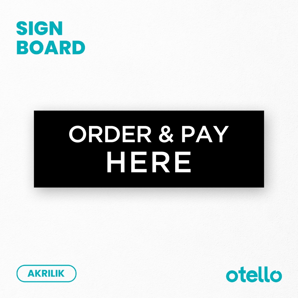 

Order and Pay Here Sign Board Akrilik Print Papan Petunjuk Signage Sticker Toko Cafe Restoran Tempel Label Tag Nama Ruang