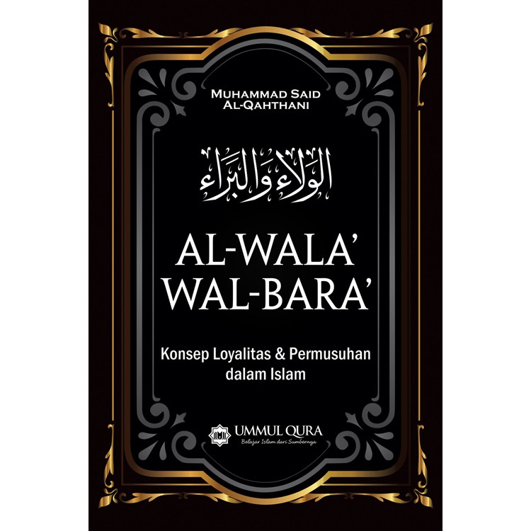Al Wala Wal Bara (Konsep Loyalitas dan Permusuhan Dalam Islam)