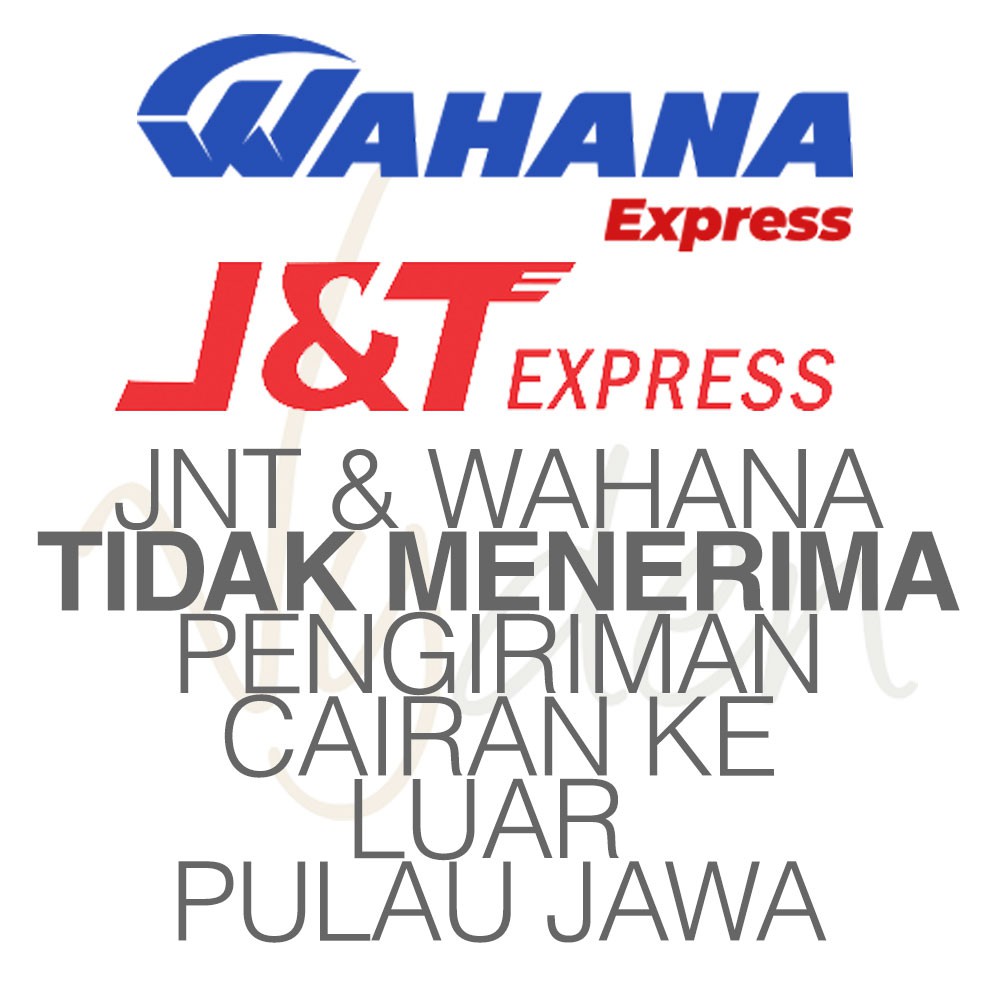 JNT &amp; WAHANA TIDAK MENERIMA PENGIRIMAN CAIRAN KE LUAR  PULAU JAWA