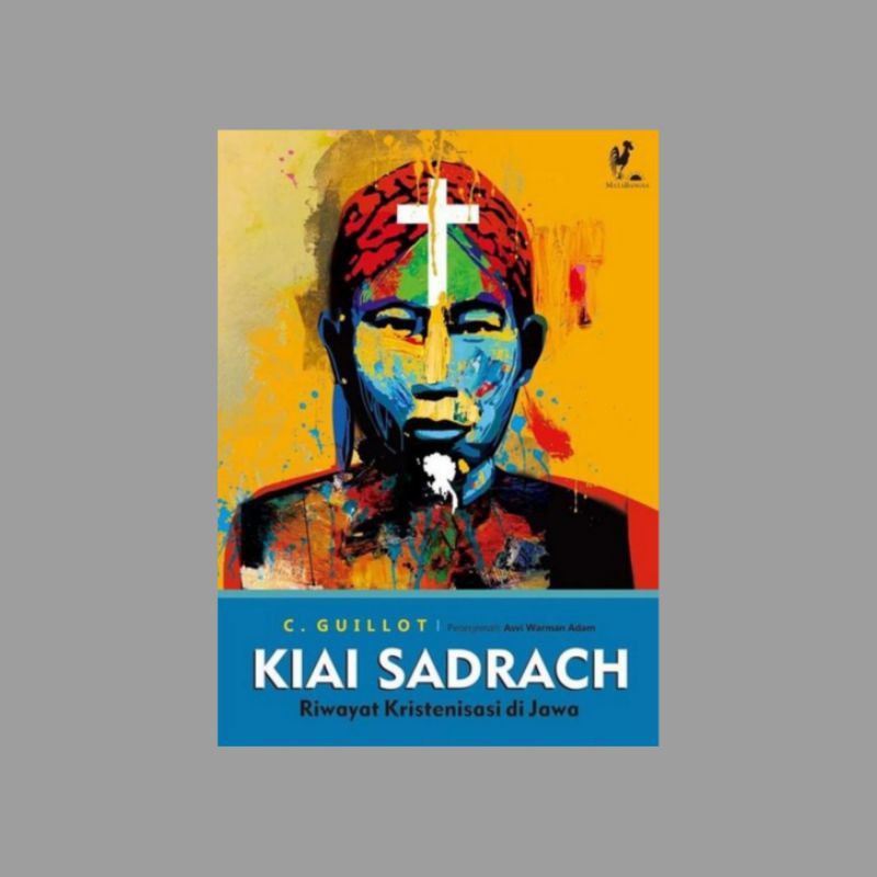 Kiai Sadrach : Riwayat Kristenisasi di Jawa