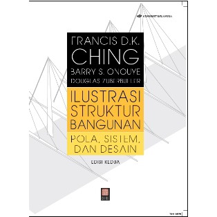 Buku ORI - Buku Ilustrasi Struktur Bangunan Pola Sistem dan Desain Edisi Kedua FRANCIS CHING Erlangg