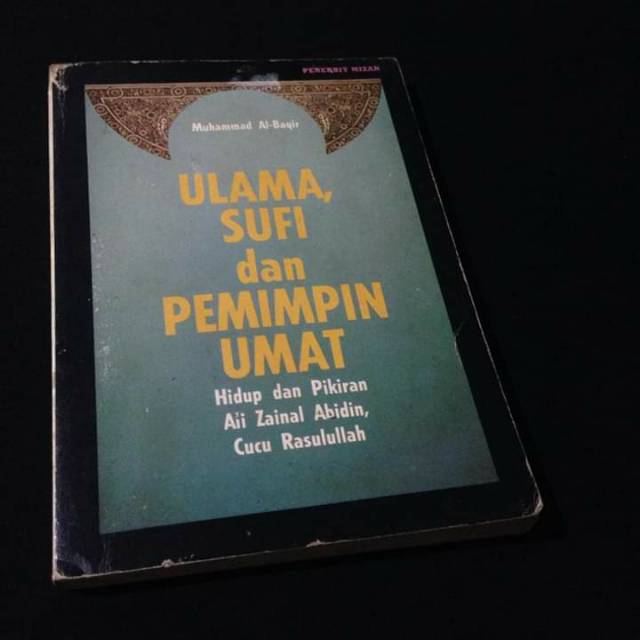 ULAMA SUFI DAN PEMIMPIN UMAT Hidup dan Pikiran Ali Zainal Abidin Cucu Rasulullah - Muhammad Al Baqir