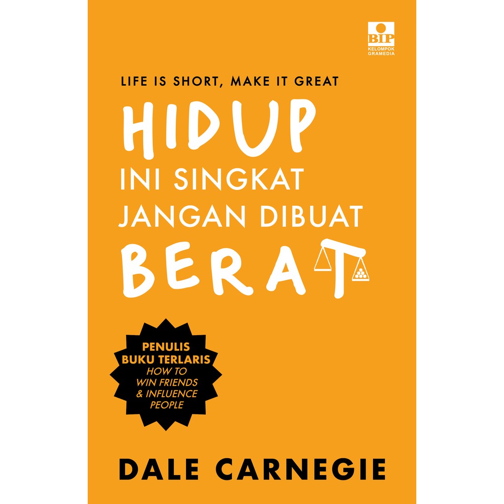 Hidup Ini Singkat Jangan Dibuat Berat by Dale Carnegie