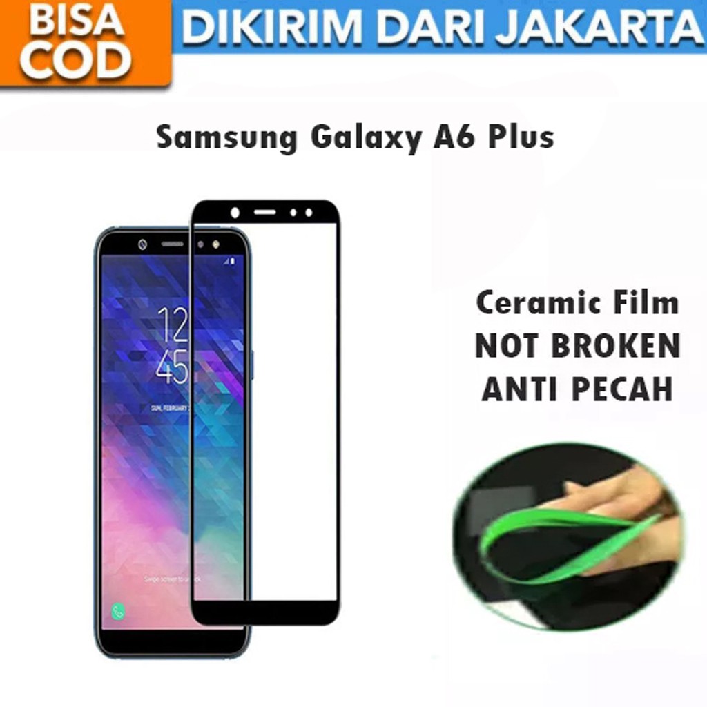 Tempered Glass Samsung Galaxy A6 Plus Full Cover / Full Screen Ceramic Film Anti Gores