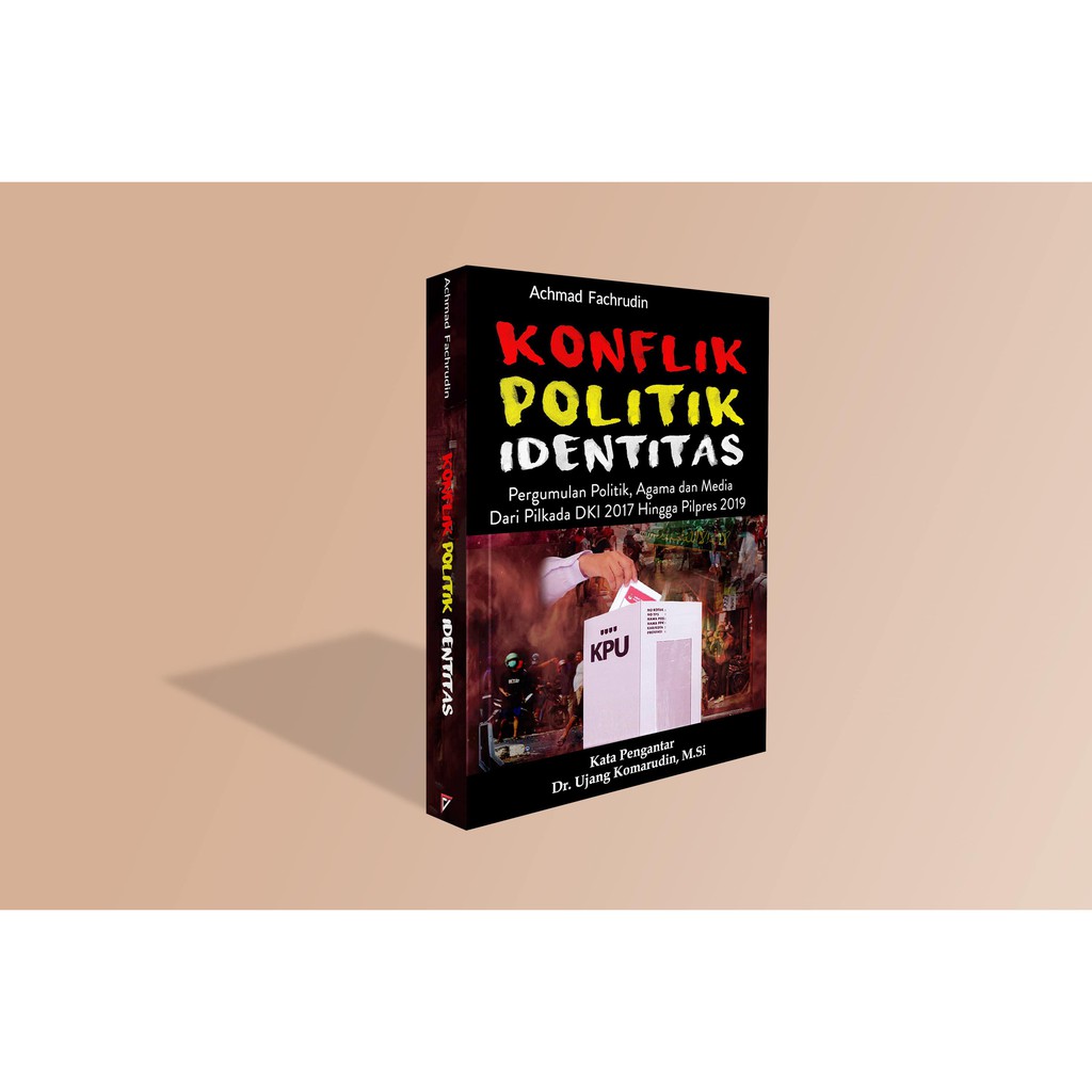 Buku Politik Konflik Politik Identitas, Perguluman Politik, Agama dan Media