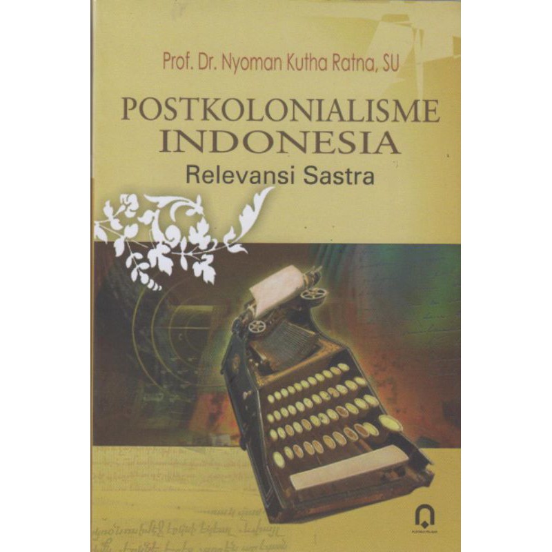 

POSTKOLONIALISME INDONESIA RELEVANSI SASTRA