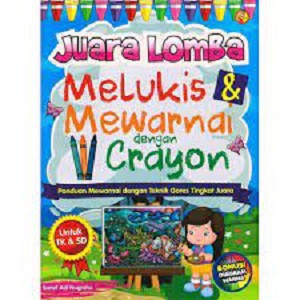 Buku Anak Juara Lomba Melukis & Mewarnai Dengan Crayon