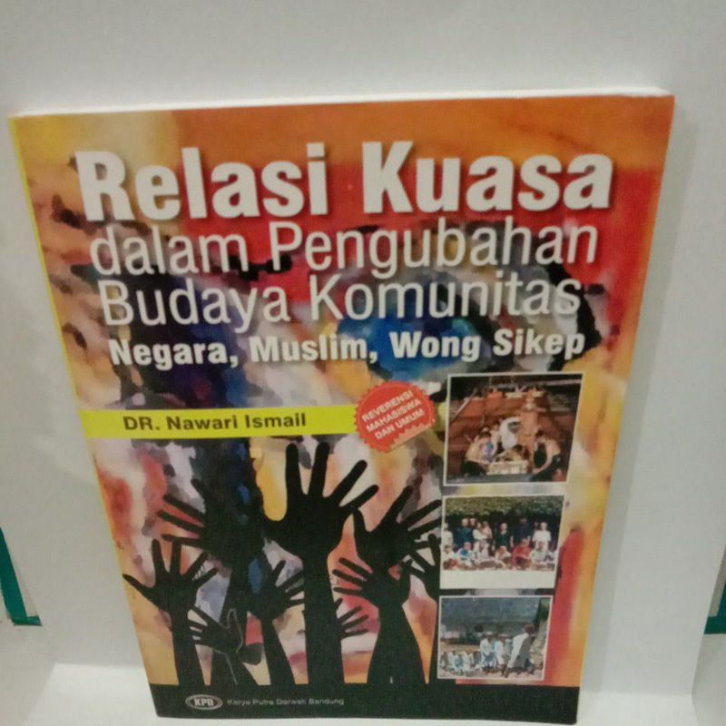 

BUKU RELASI KUASA DALAM PENGUBAHAN BUDAYA KOMUNITAS NEGARA, MULIM, WONG SIKEP DR. NAWARI ISMAIL