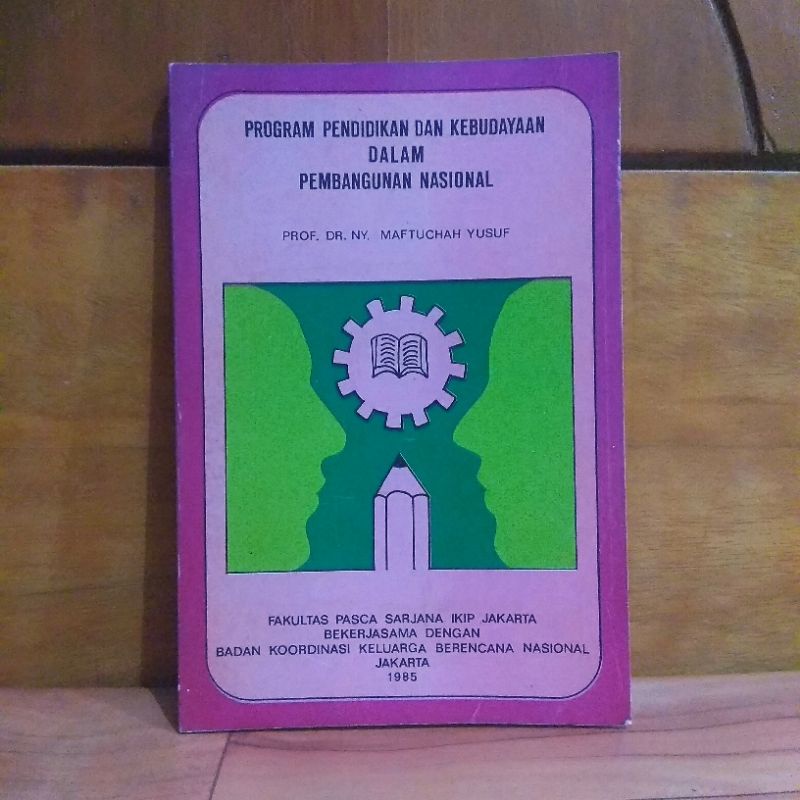 ORIGINAL BUKU PROGRAM PENDIDIKAN DAN KEBUDAYAAN DALAM PEMBANGUNAN NASIONAL - PROF. DR. NY. MAFTUCHAH