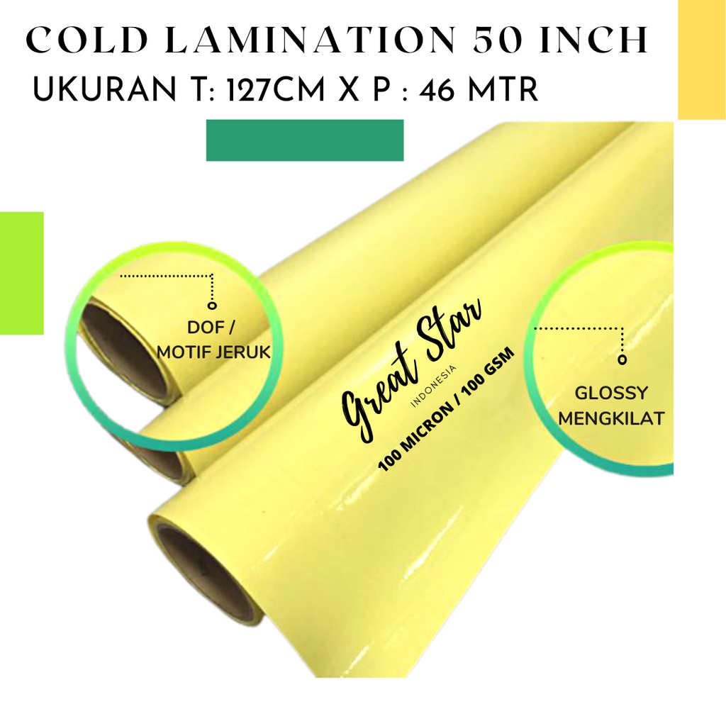 

LAMINASI DINGIN / COLD LAMINATION ROLL 50 INCH 1.27CM X 46M MATTE / GLOSSY (DAUN KUNING)