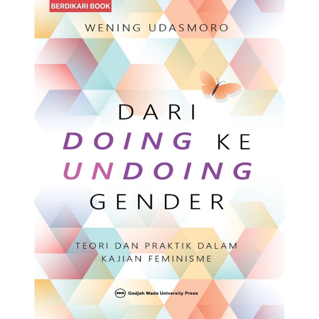 Berdikari - Dari Doing ke Undoing Gender Teori dan Praktik Dalam Kajian Feminisme - UGM Press