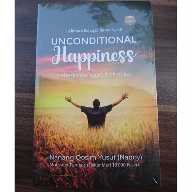 Unconditional Happiness |Bekerja dengan Bahagia | Non fiksi by Nanang Qosim (Naqoy)