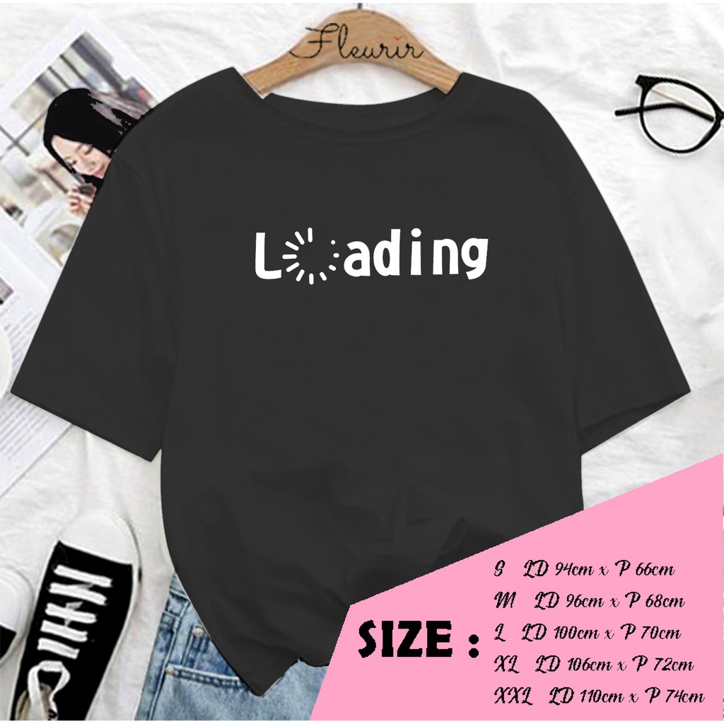 FLEURIR - KAOS LOADING KAOS OVERSIZE KATUN KAOS WANITA DEWASA TUMBLR TEE UNISEX JUMBO