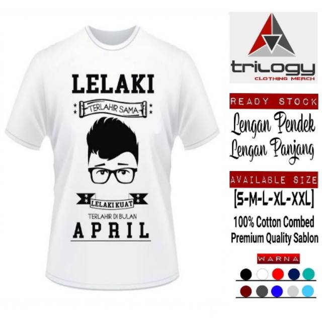 KAOS KELAHIRAN LELAKI APRIL LELAKI TERLAHIR SAMA LELAKI KUAT LAHIR BULAN APRIL BAHAN ADEM DAN LEMBUT