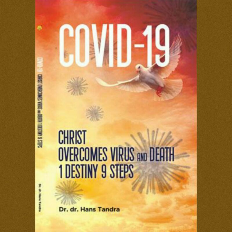 

Buku Rohani | Covid-19, Christ Overcomes Virus and Death 1 Destiny 9 Steps - Dr. dr. Hans Tandra