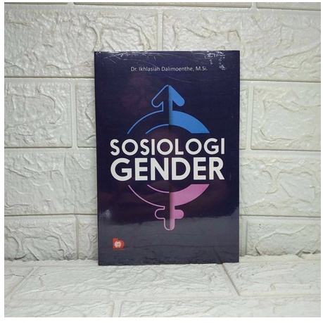 BUKU SOSIOLOGI GENDER / DR IKHLASIAH DALIMOENTHE, M.SI