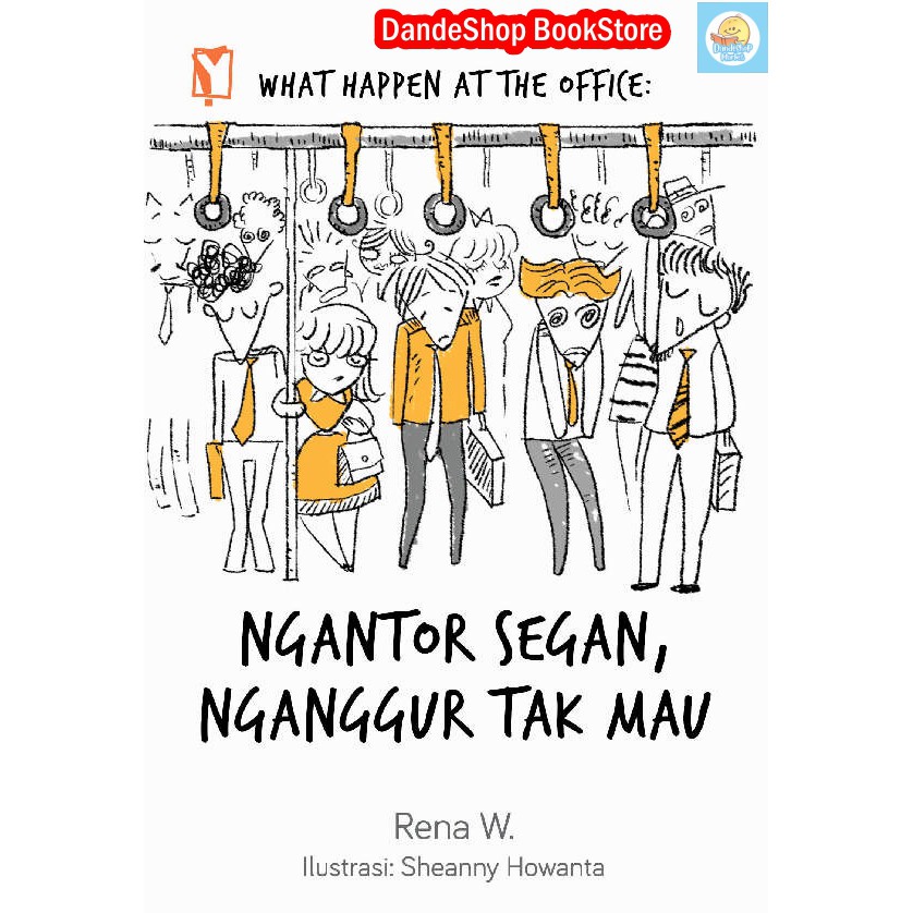 

What Happen at the Office: Ngantor Segan Nganggur Tak Mau - Buku Motivasi Kerja Oleh Rena W