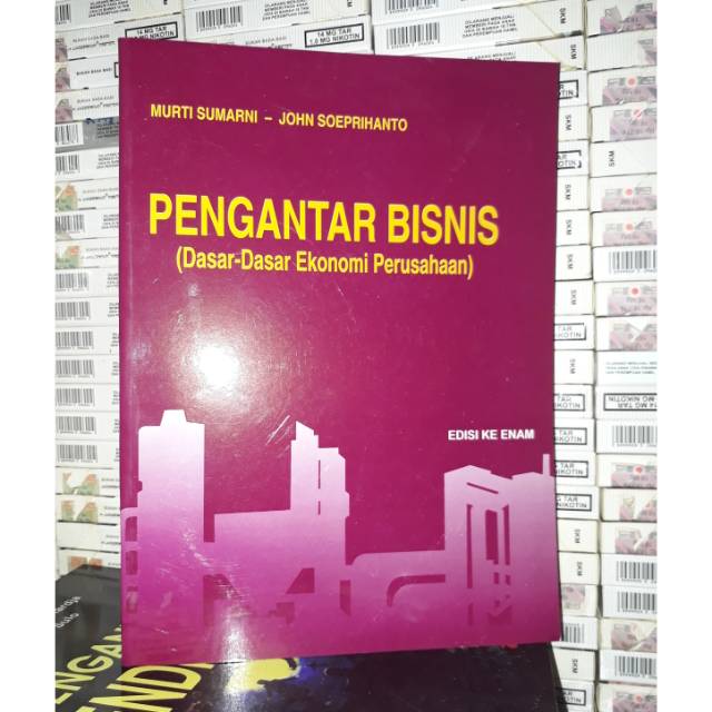 

PENGANTAR BISNIS ( Dasar Dasar Ekonomi Perusahaan ) by MURTI SUMARNI