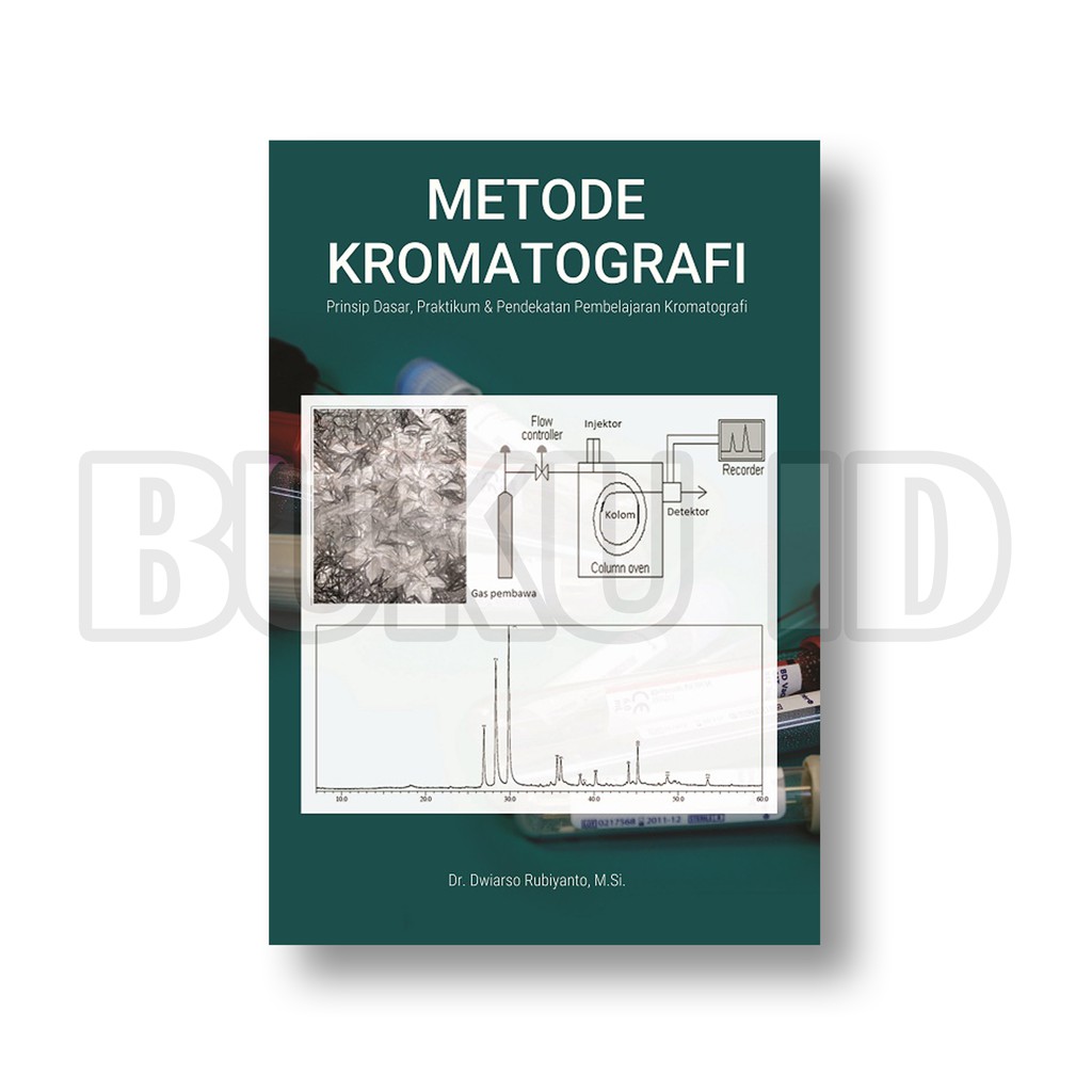 Buku Metode Kromatografi: Prinsip Dasar, Praktikum Dan Pendekatan Pembelajaran Kromatografi
