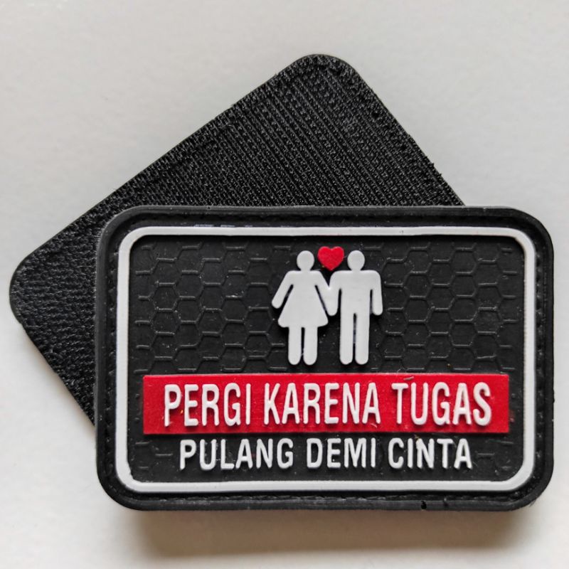 patch rubber logo pergi karna tugas pulang karna cinta/rubber patch tni/polri/tempelan emblem karet velcro