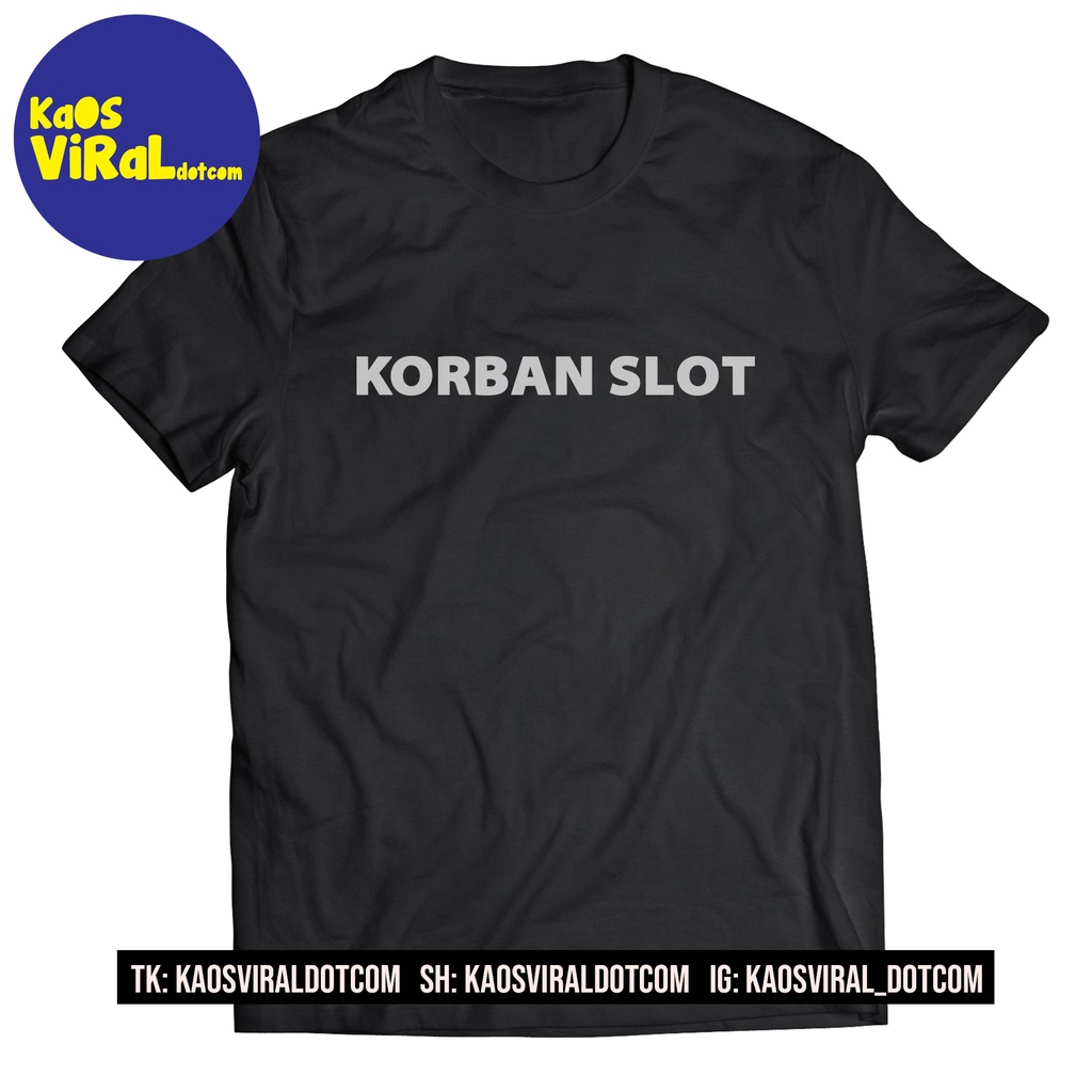 BAJU KAOS KATA KATA LUCU KORBAN SLOT T-SHIRT DSITRO COMBED 30S