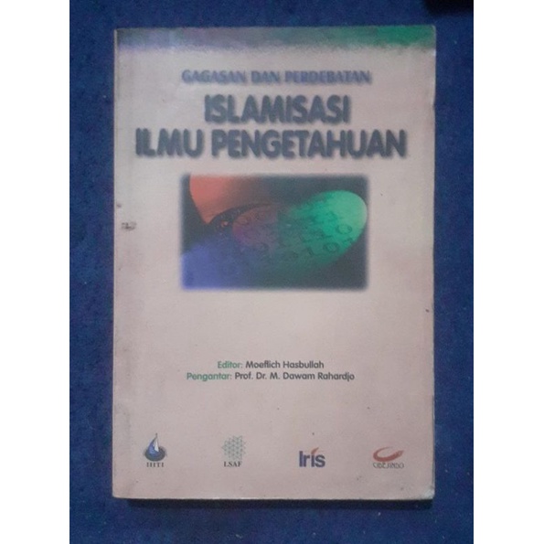 Gagasan dan Perdebatan Islamisasi Ilmu Pengetahuan