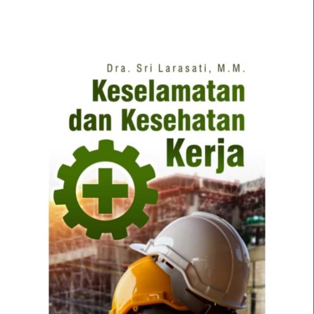 Buku Keselamatan Dan Kesehatan Kerja - Sri Larasati - BUKU ASLI