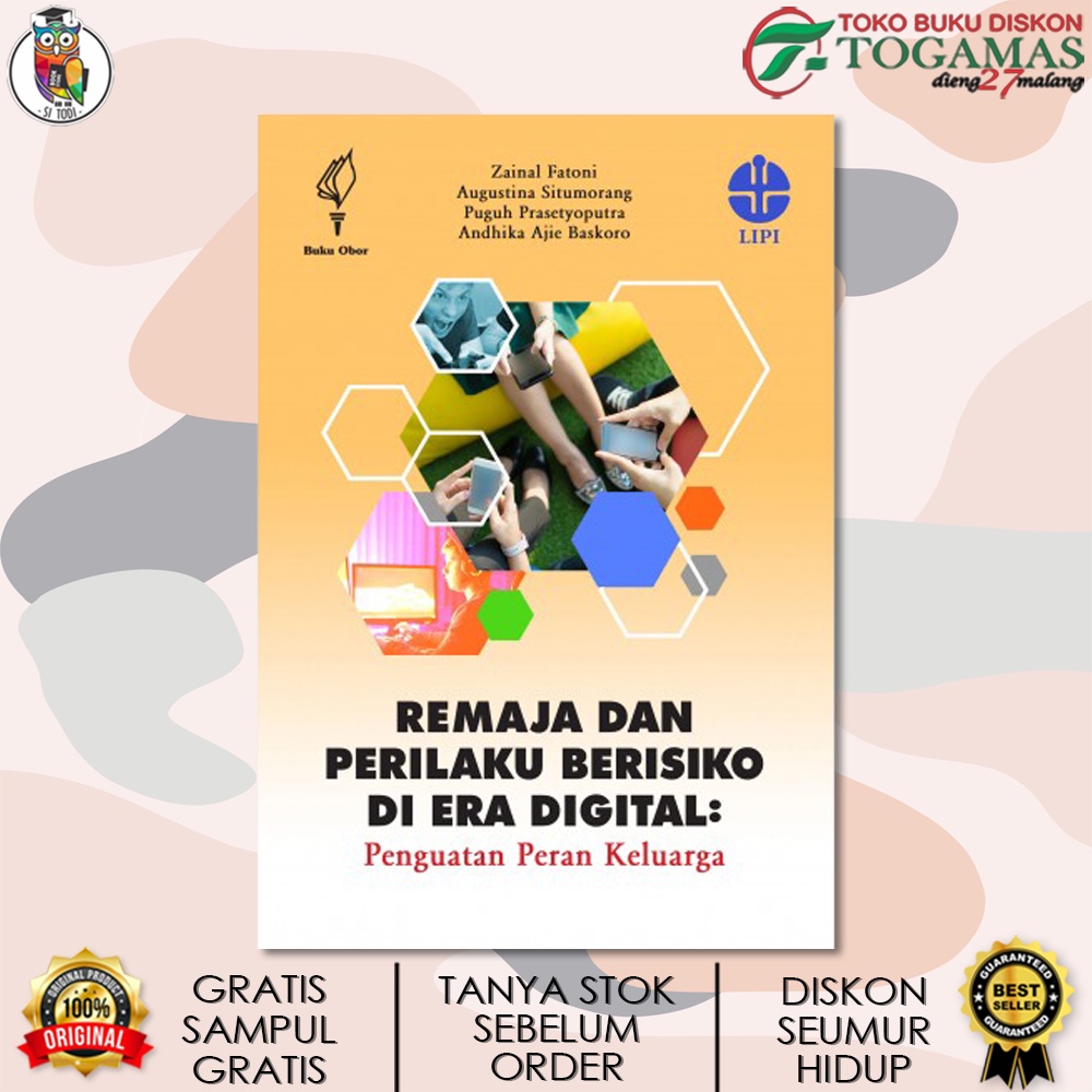 REMAJA DAN PERILAKU BERISIKO DI ERA DIGITAL (PENGUATAN PERAN KELUARGA) / ZAINAL FATONI, AUGUSTINA SITUMORANG, PUGUH PRASETYOPUTRO