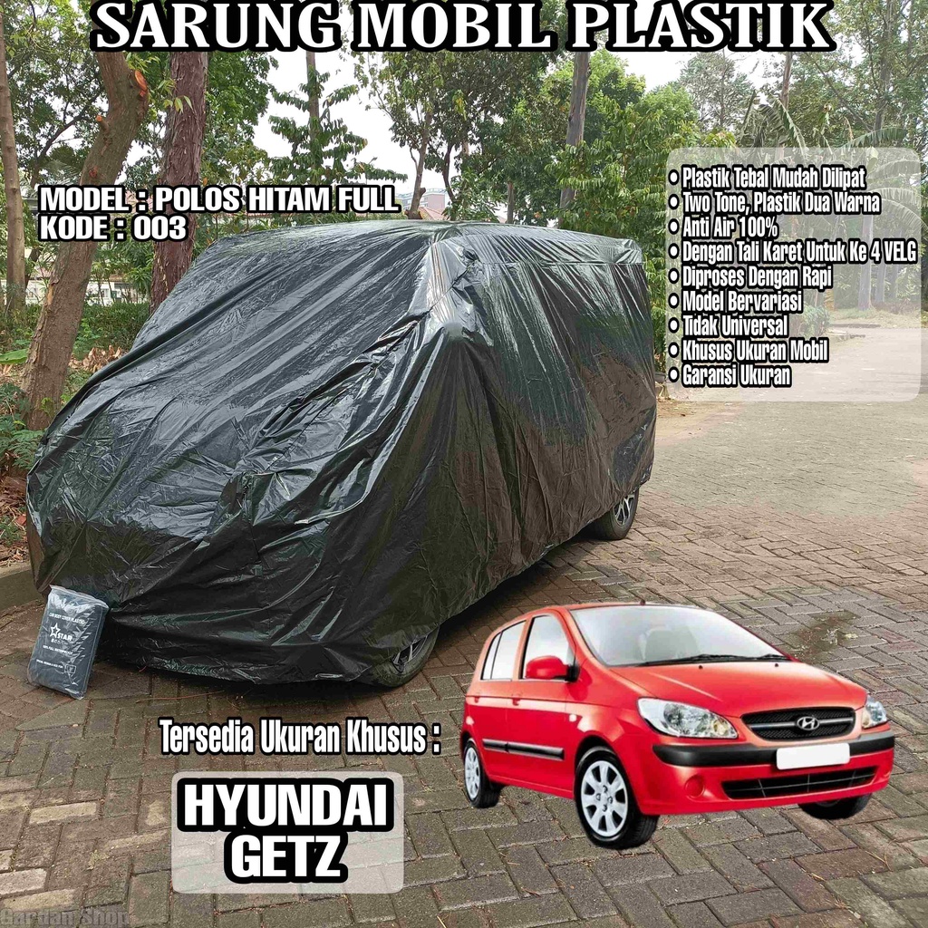 Sarung Mobil Plastik HYUNDAI GETZ Hitam Polos Full Anti Air Full Black Waterproof