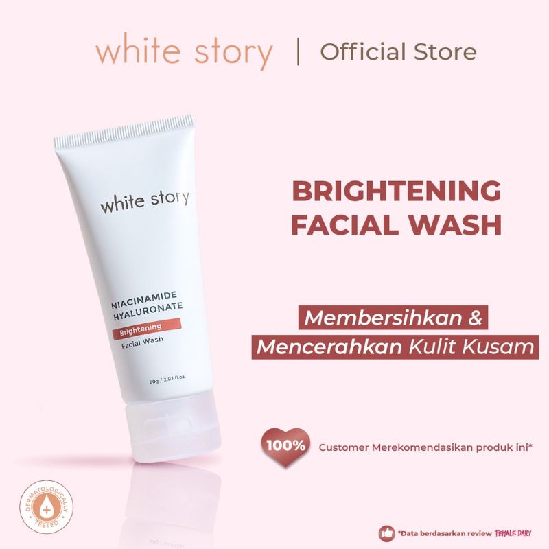 White Story Brightening Facial Wash, brightening serum , brightening toner , brightening day cream, brightening night cream, clay mask, eye cream, anti aging serum