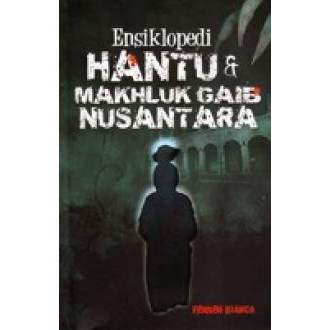 Ensiklopedi Hantu & Makhluk Gaib Nusantara