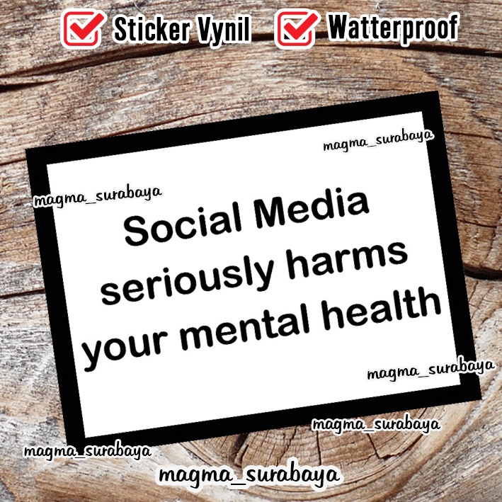 

Stiker social media seriously harms your mental health magma surabaya